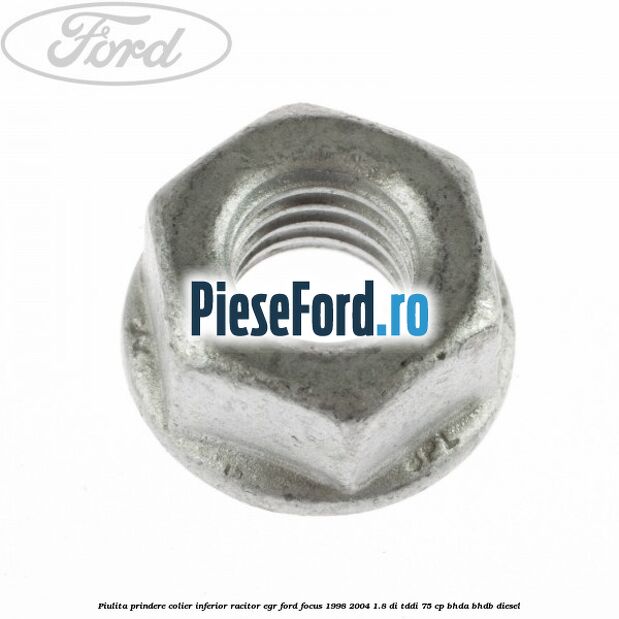 Piulita prindere colier inferior racitor EGR Ford Focus 1998-2004 1.8 DI/TDDi 75 cp BHDA, BHDB diesel