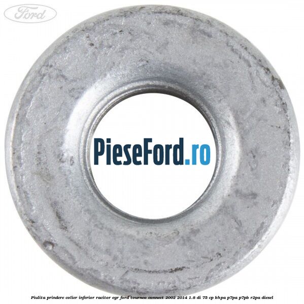 Piulita prindere colier inferior racitor EGR Ford Tourneo Connect 2002-2014 1.8 Di 75 cp Piulita prindere colier inferior racitor EGR Ford Tourneo Connect 2002-2014 1.8 Di 75 cp BHPA, P7PA, P7PB, R2PA diesel