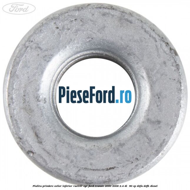 Piulita prindere colier inferior racitor EGR Ford Transit 2000-2006 2.4 DI  90 cp D2FA, D2FB diesel