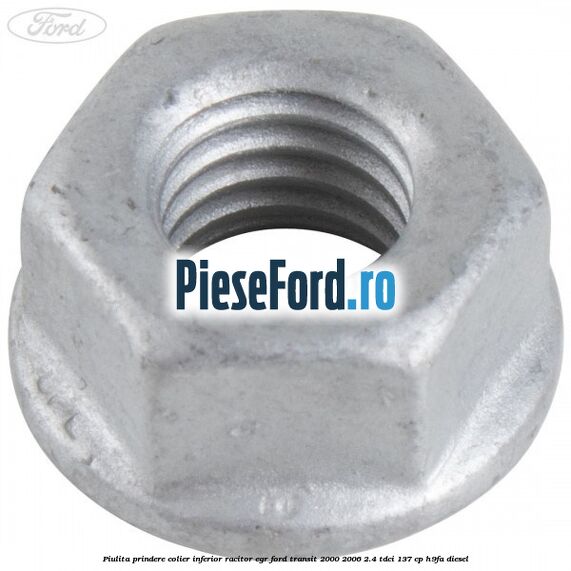 Piulita prindere colier inferior racitor EGR Ford Transit 2000-2006 2.4 TDCi 137 cp H9FA diesel