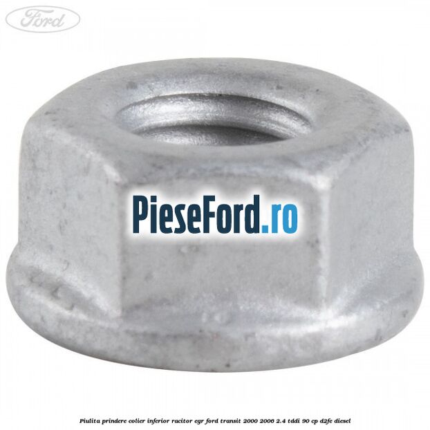 Piulita prindere colier inferior racitor EGR Ford Transit 2000-2006 2.4 TDdi 90 cp D2FE diesel