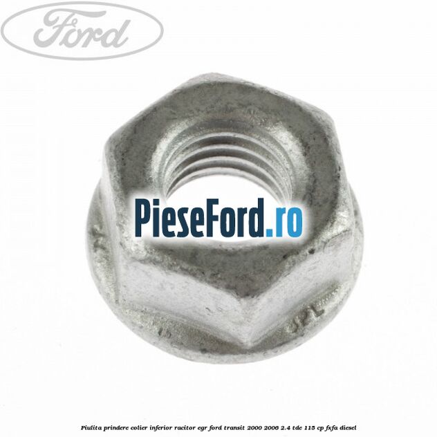 Piulita prindere colier inferior racitor EGR Ford Transit 2000-2006 2.4 TDE 115 cp FXFA diesel