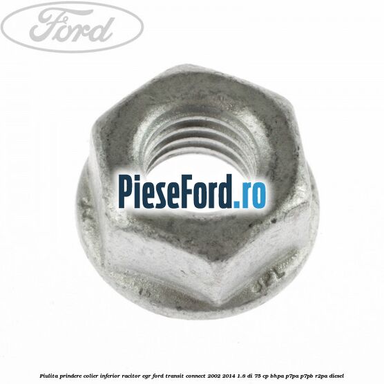 Piulita prindere colier inferior racitor EGR Ford Transit Connect 2002-2014 1.8 Di 75 cp BHPA, P7PA, P7PB, R2PA diesel
