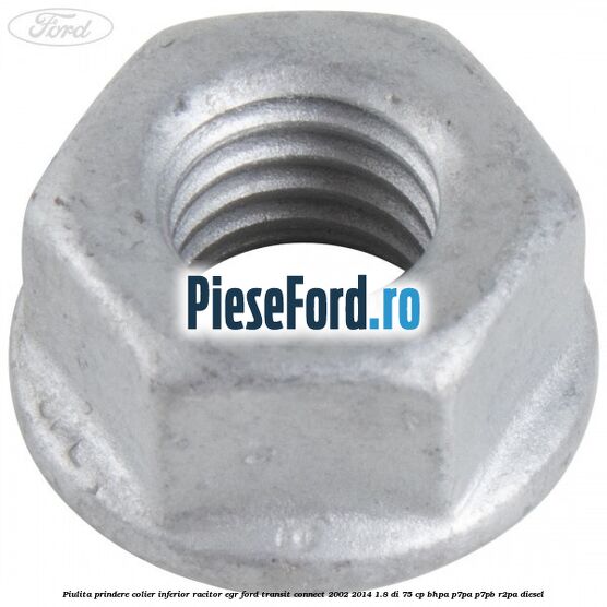 Piulita prindere colier inferior racitor EGR Ford Transit Connect 2002-2014 1.8 Di 75 cp BHPA, P7PA, P7PB, R2PA diesel