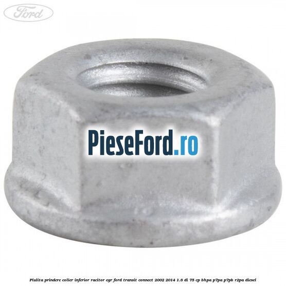 Piulita prindere colier inferior racitor EGR Ford Transit Connect 2002-2014 1.8 Di 75 cp BHPA, P7PA, P7PB, R2PA diesel