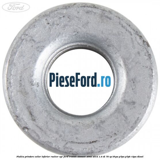 Piulita prindere colier inferior racitor EGR Ford Transit Connect 2002-2014 1.8 Di 75 cp BHPA, P7PA, P7PB, R2PA diesel