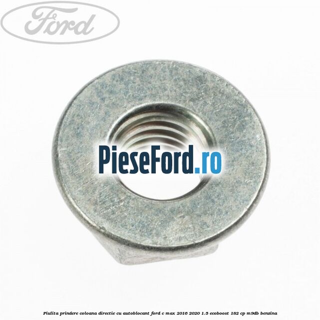 Piulita prindere coloana directie cu autoblocant Ford C-Max 2016-2020 1.5 EcoBoost 182 cp M9DB benzina