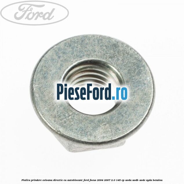 Piulita prindere coloana directie cu autoblocant Ford Focus 2004-2007 2.0 145 cp AODA, AODB, AODE, SYDA benzina
