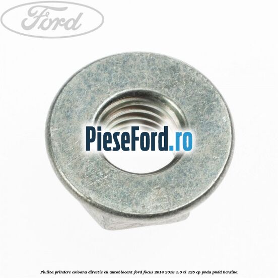 Piulita prindere coloana directie cu autoblocant Ford Focus 2014-2018 1.6 Ti 125 cp PNDA, PNDD benzina
