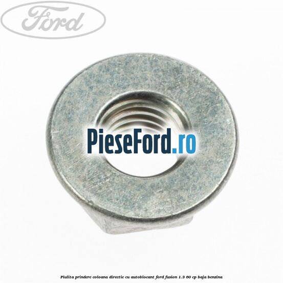 Piulita prindere coloana directie cu autoblocant Ford Fusion 1.3 60 cp BAJA benzina