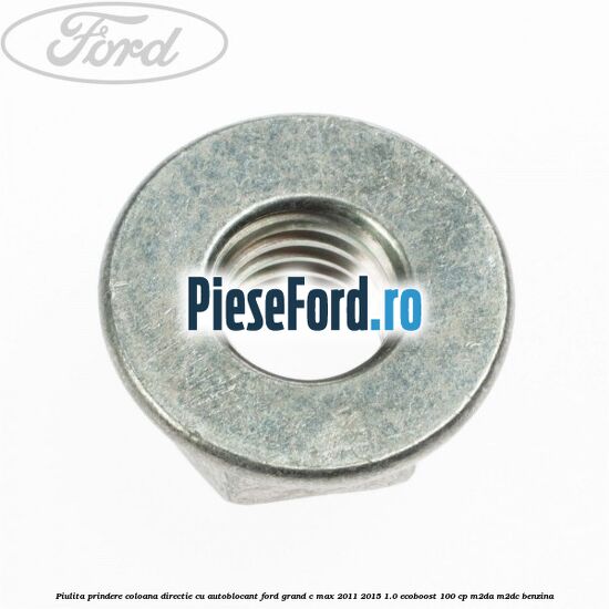 Piulita prindere coloana directie cu autoblocant Ford Grand C-Max 2011-2015 1.0 EcoBoost 100 cp M2DA, M2DC benzina