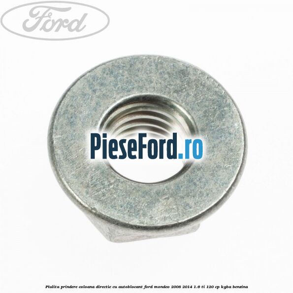 Piulita prindere coloana directie cu autoblocant Ford Mondeo 2008-2014 1.6 Ti 120 cp KGBA benzina