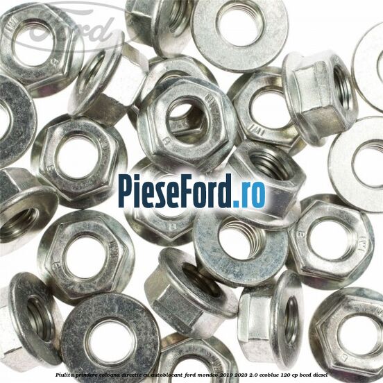 Piulita prindere coloana directie cu autoblocant Ford Mondeo 2019-2023 2.0 EcoBlue 120 cp BCCD diesel