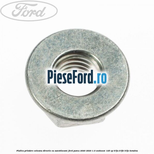 Piulita prindere coloana directie cu autoblocant Ford Puma 2020-2023 1.0 EcoBoost 125 cp B7JA, B7JB, B7JE benzina