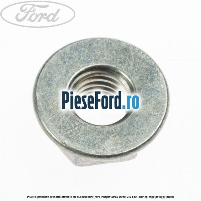 Piulita prindere coloana directie cu autoblocant Ford Ranger 2012-2015 2.2 TDCi 120 cp ENPF, GBVAJPF diesel