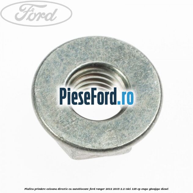 Piulita prindere coloana directie cu autoblocant Ford Ranger 2012-2015 2.2 TDCi 125 cp ENQW, GBVAJQW diesel