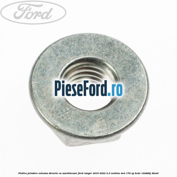 Piulita prindere coloana directie cu autoblocant Ford Ranger 2019-2022 2.0 EcoBlue 4x4 170 cp BC2X, T20DD0J diesel