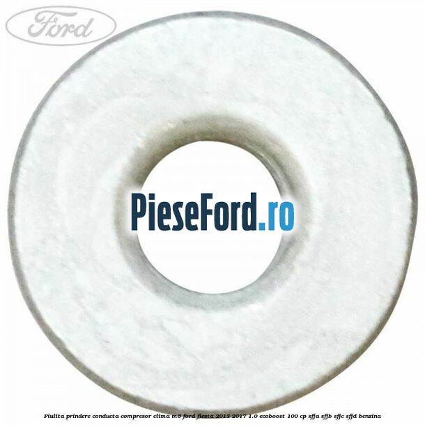 Piulita prindere conducta compresor clima M6 Ford Fiesta 2013-2017 1.0 EcoBoost 100 cp SFJA, SFJB, SFJC, SFJD benzina