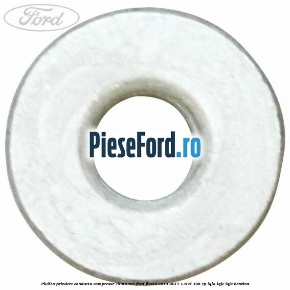 Piulita prindere conducta compresor clima M6 Ford Fiesta 2013-2017 1.6 Ti 105 cp IQJA, IQJC, IQJE benzina