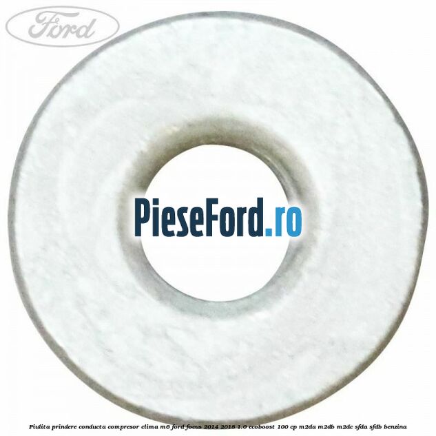 Piulita prindere conducta compresor clima M6 Ford Focus 2014-2018 1.0 EcoBoost 100 cp Piulita prindere conducta compresor clima M6 Ford Focus 2014-2018 1.0 EcoBoost 100 cp M2DA, M2DB, M2DC, SFDA, SFDB benzina