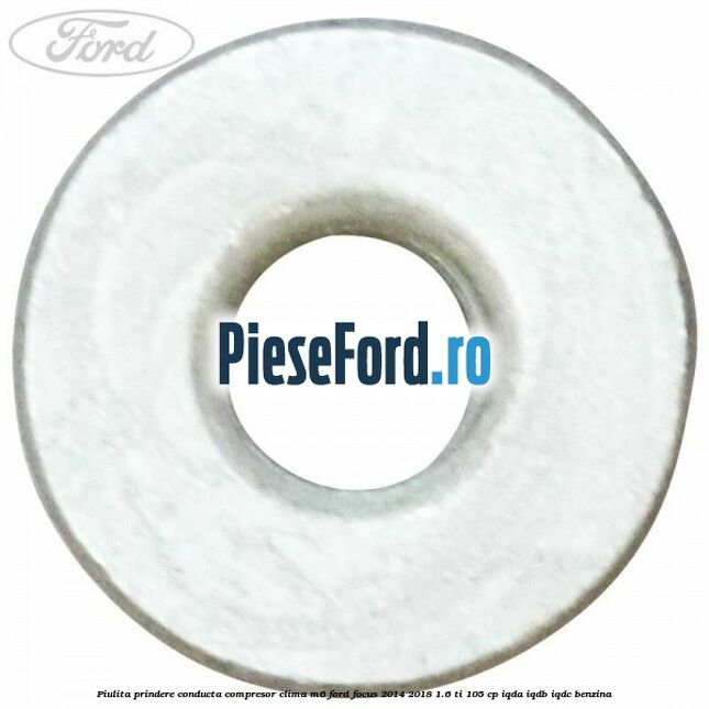 Piulita prindere conducta compresor clima M6 Ford Focus 2014-2018 1.6 Ti 105 cp Piulita prindere conducta compresor clima M6 Ford Focus 2014-2018 1.6 Ti 105 cp IQDA, IQDB, IQDC benzina