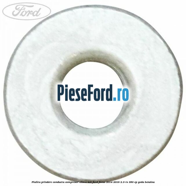Piulita prindere conducta compresor clima M6 Ford Focus 2014-2018 2.3 RS 350 cp YVDA benzina