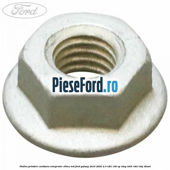 Piulita prindere conducta compresor clima M6 Ford Galaxy 2015-2023 2.0 TDCi 180 cp T8CG, T8CH, T8CI, T8CJ diesel