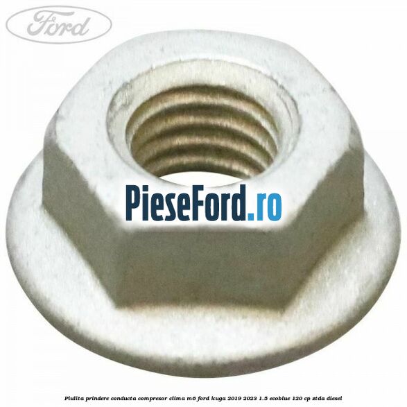 Piulita prindere conducta compresor clima M6 Ford Kuga 2019-2023 1.5 EcoBlue 120 cp ZTDA diesel