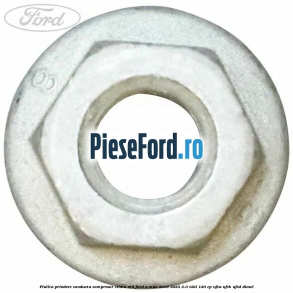 Piulita prindere conducta compresor clima M6 Ford S-Max 2015-2023 2.0 TDCi 120 cp UFCA, UFCB, UFCD diesel