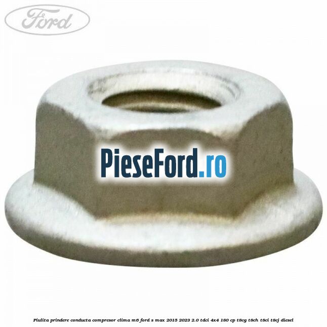 Piulita prindere conducta compresor clima M6 Ford S-Max 2015-2023 2.0 TDCi 4x4 180 cp T8CG, T8CH, T8CI, T8CJ diesel