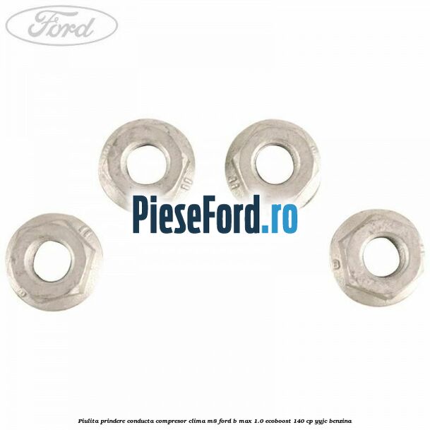 Piulita prindere conducta compresor clima M8 Ford B-Max 1.0 EcoBoost 140 cp YYJC benzina