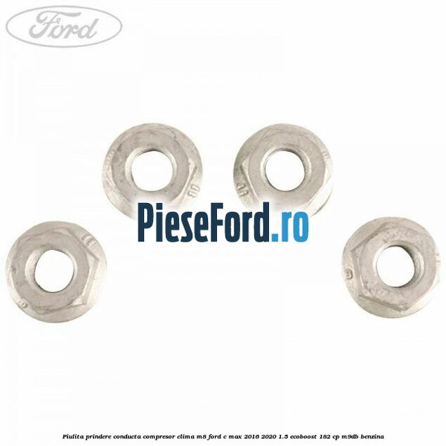 Piulita prindere conducta compresor clima M8 Ford C-Max 2016-2020 1.5 EcoBoost 182 cp M9DB benzina