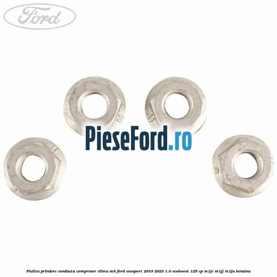 Piulita prindere conducta compresor clima M8 Ford EcoSport 2019-2023 1.0 EcoBoost 125 cp M1JC, M1JJ, M1JU benzina