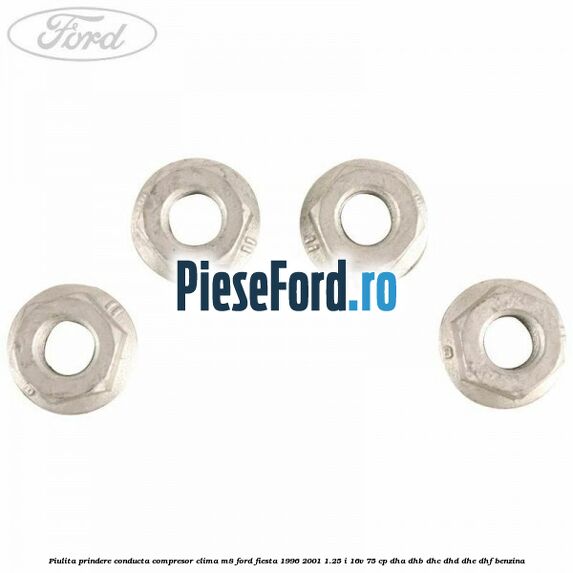 Piulita prindere conducta compresor clima M8 Ford Fiesta 1996-2001 1.25 i 16V 75 cp Piulita prindere conducta compresor clima M8 Ford Fiesta 1996-2001 1.25 i 16V 75 cp DHA, DHB, DHC, DHD, DHE, DHF benzina