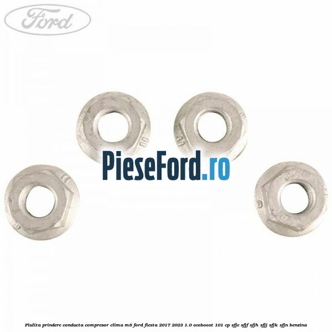Piulita prindere conducta compresor clima M8 Ford Fiesta 2017-2023 1.0 EcoBoost 101 cp Piulita prindere conducta compresor clima M8 Ford Fiesta 2017-2023 1.0 EcoBoost 101 cp SFJE, SFJF, SFJH, SFJJ, SFJK, SFJN benzina