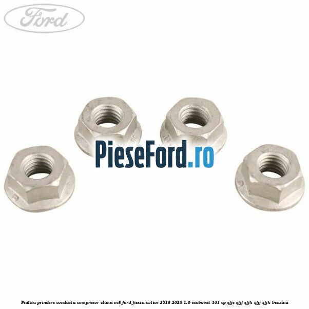 Piulita prindere conducta compresor clima M8 Ford Fiesta Active 2018-2023 1.0 EcoBoost 101 cp SFJE, SFJF, SFJH, SFJJ, SFJK benzina