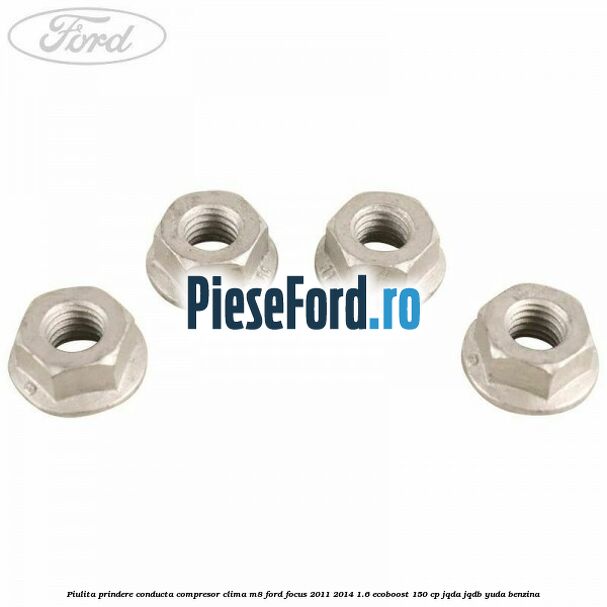 Piulita prindere conducta compresor clima M8 Ford Focus 2011-2014 1.6 EcoBoost 150 cp JQDA, JQDB, YUDA benzina