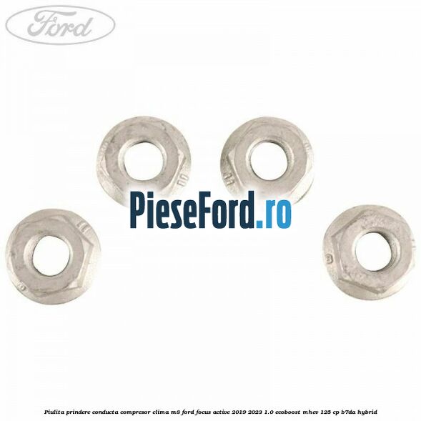 Piulita prindere conducta compresor clima M8 Ford Focus Active 2019-2023 1.0 EcoBoost mHEV 125 cp B7DA Hybrid