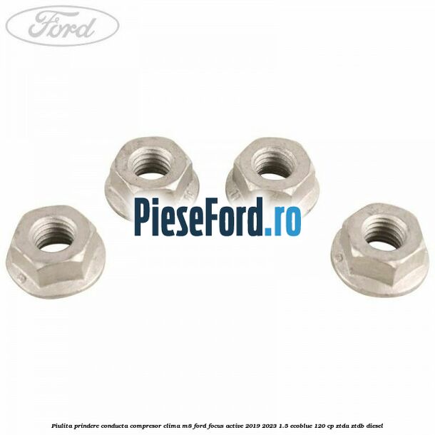Piulita prindere conducta compresor clima M8 Ford Focus Active 2019-2023 1.5 EcoBlue 120 cp ZTDA, ZTDB diesel