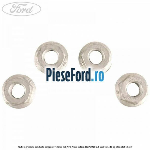 Piulita prindere conducta compresor clima M8 Ford Focus Active 2019-2023 1.5 EcoBlue 120 cp ZTDA, ZTDB diesel