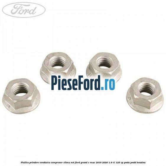 Piulita prindere conducta compresor clima M8 Ford Grand C-Max 2016-2020 1.6 Ti 125 cp PNDA, PNDD benzina