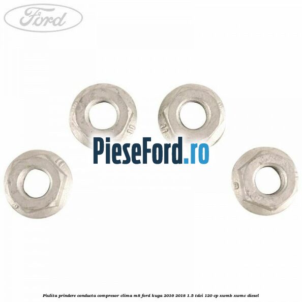Piulita prindere conducta compresor clima M8 Ford Kuga 2016-2018 1.5 TDCi 120 cp XWMB, XWMC diesel