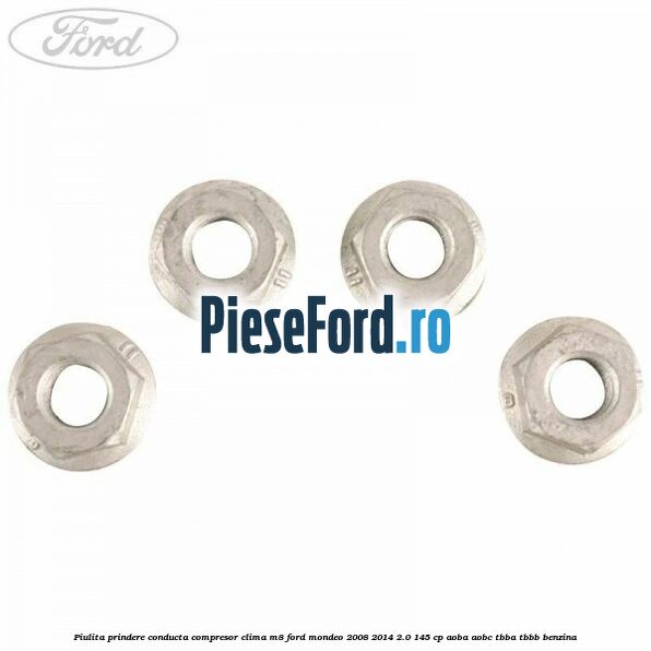 Piulita prindere conducta compresor clima M8 Ford Mondeo 2008-2014 2.0 145 cp AOBA, AOBC, TBBA, TBBB benzina