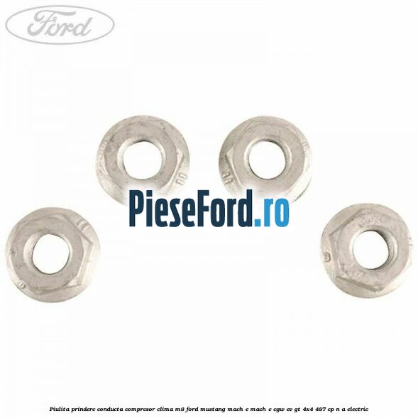Piulita prindere conducta compresor clima M8 Ford Mustang Mach-E MACH-E (CGW) EV GT 4x4 487 cp Piulita prindere conducta compresor clima M8 Ford Mustang Mach-E MACH-E (CGW) EV GT 4x4 487 cp n/a electric