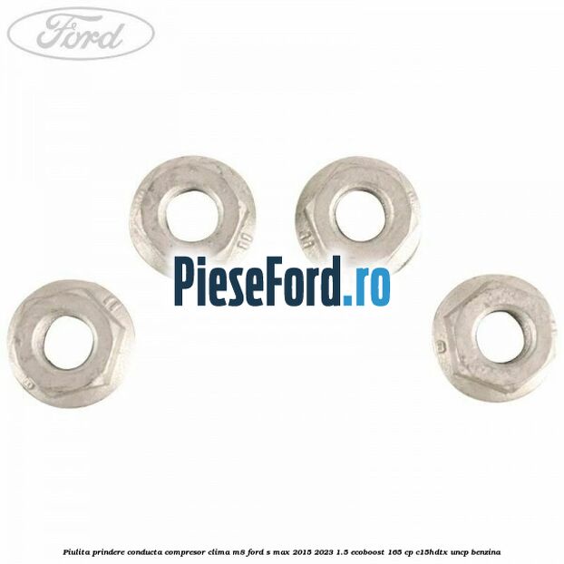 Piulita prindere conducta compresor clima M8 Ford S-Max 2015-2023 1.5 EcoBoost 165 cp C15HDTX, UNCP benzina
