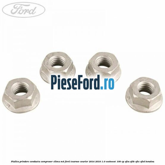 Piulita prindere conducta compresor clima M8 Ford Tourneo Courier 2014-2018 1.0 EcoBoost 100 cp SFCA, SFCB, SFCC, SFCD benzina
