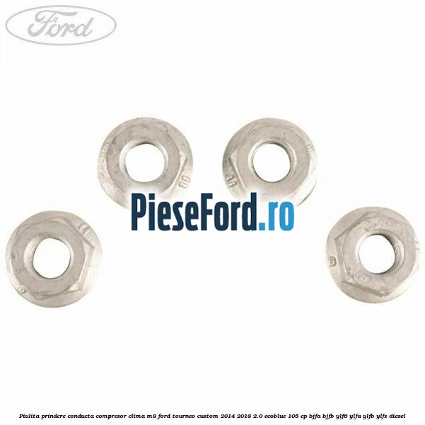 Piulita prindere conducta compresor clima M8 Ford Tourneo Custom 2014-2018 2.0 EcoBlue 105 cp BJFA, BJFB, YLF6, YLFA, YLFB, YLFS diesel