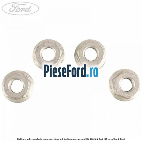 Piulita prindere conducta compresor clima M8 Ford Tourneo Custom 2014-2018 2.2 TDCi 125 cp Piulita prindere conducta compresor clima M8 Ford Tourneo Custom 2014-2018 2.2 TDCi 125 cp CYF4, CYFF diesel