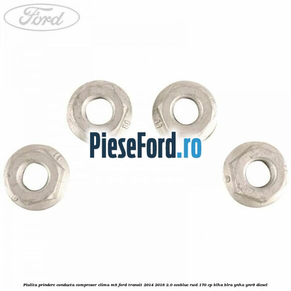 Piulita prindere conducta compresor clima M8 Ford Transit 2014-2018 2.0 EcoBlue RWD 170 cp BLHA, BLRA, YNHA, YNR6 diesel