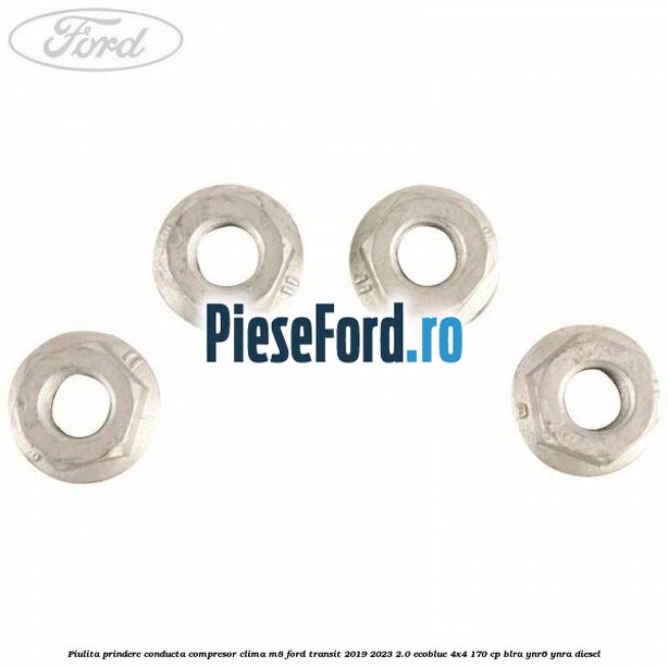 Piulita prindere conducta compresor clima M8 Ford Transit 2019-2023 2.0 EcoBlue 4x4 170 cp Piulita prindere conducta compresor clima M8 Ford Transit 2019-2023 2.0 EcoBlue 4x4 170 cp BLRA, YNR6, YNRA diesel